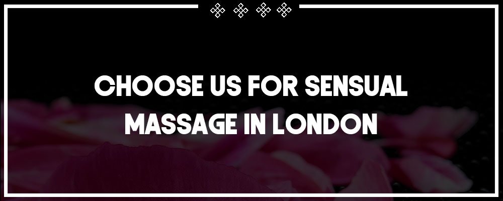 choose us for the best sensual massage in london