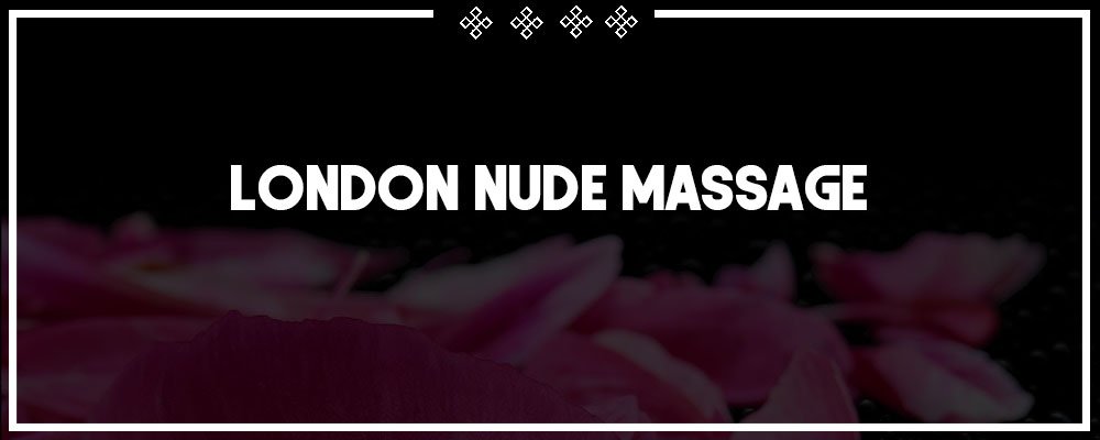 london nude massage services