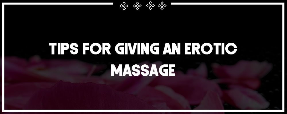 tips for giving an erotic massage