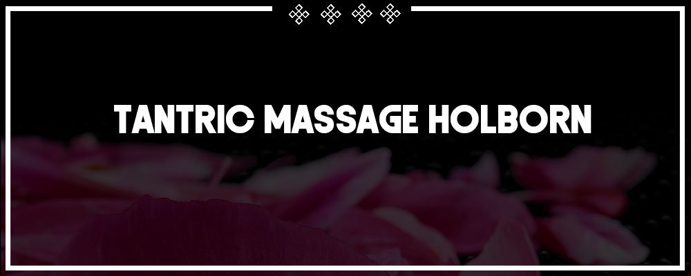 exotic tantric massage in holborn